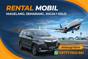 Rental Mobil Magelang, Semarang, Jogja & Solo Harian Mingguan Murah
